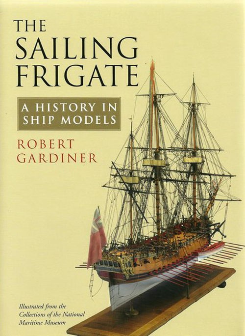 BOOK REVIEW - The Sailing Frigate: A History in Ship Models | Naval 