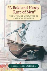 A-Bold-and-Hardy-Race-of-Men-The-Lives-and-Literature-of-American-Whalemen-Hardcover-P9781625340191